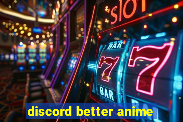 discord better anime